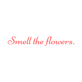 Smell the flowers T-Shirt