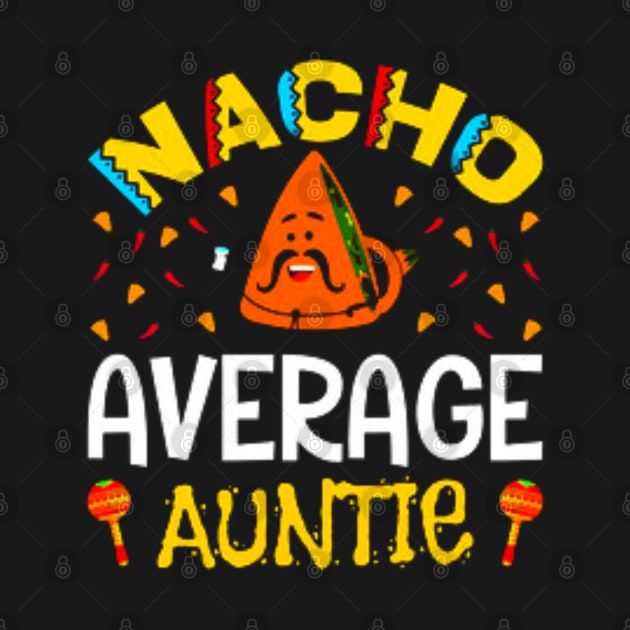 Nacho Average Auntie, Great Gift Idea by rogergren