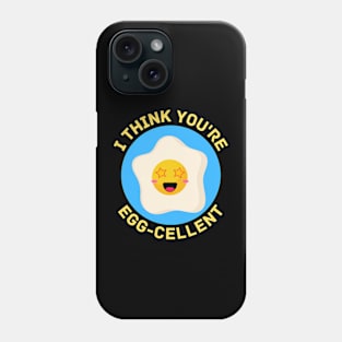 I Think You're Eggcellent | Egg Pun Phone Case