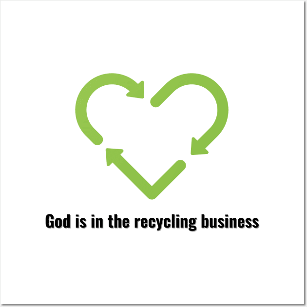 God is in the recycling business V2 Black Lettering - Recycling ...