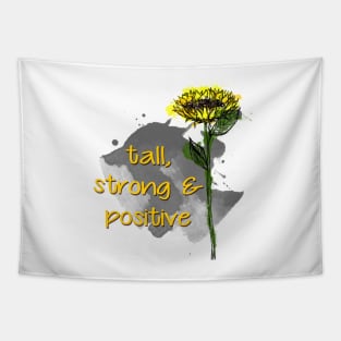 Sunflower - Tall, strong and positive - Quote for tall people Tapestry