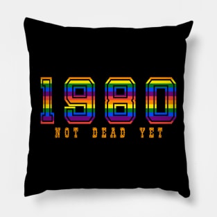 1980 NOT DEAD YET Pillow