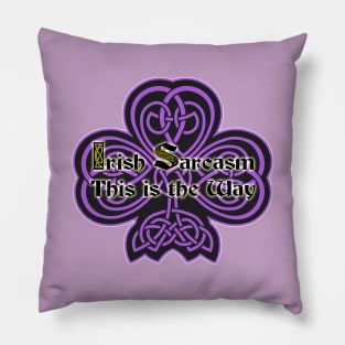 Irish Sarcasm 4 Pillow