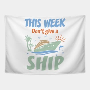 This Week I Don't Give A Ship Family cruise Gift For Men Women Tapestry