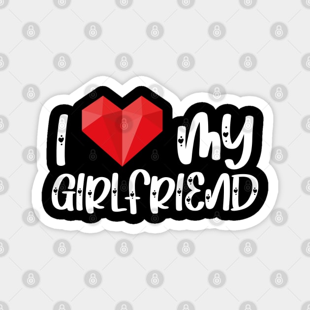 I Love My Girlfriend Magnet by AbstractA