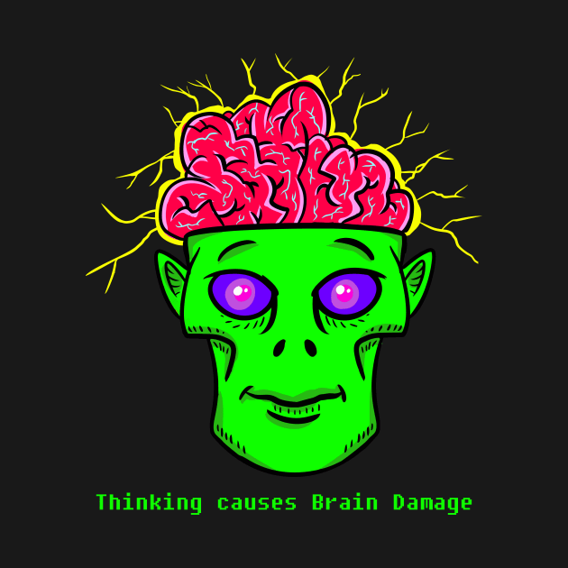 Thinking Causes Brain Damage by liftup