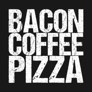 Bacon Coffee Pizza T-Shirt