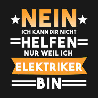 Elektriker Elektroniker Spruch T-Shirt