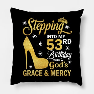 Stepping Into My 53rd Birthday With God's Grace & Mercy Bday Pillow