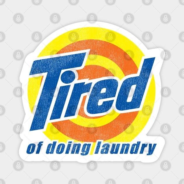 Tired of Doing Laundry Worn Out Magnet by Alema Art