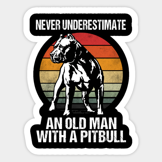 never underestimate an old man with a pitbull
