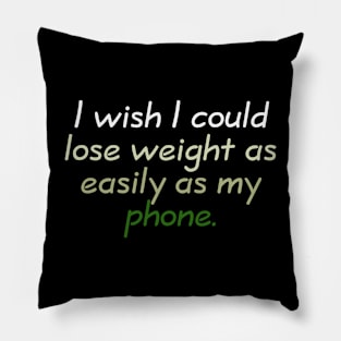 Lose weight like my phone Pillow