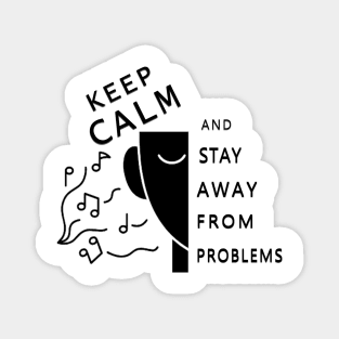 keep calm ans stay away from problems, gift design Magnet