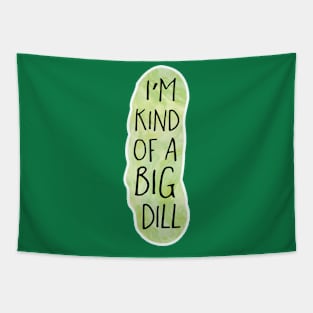 I'm kind of a big DILL Tapestry