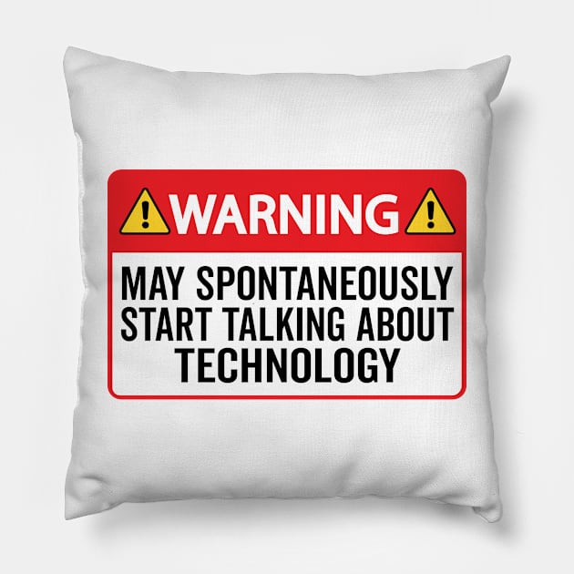 Warning May Spontaneously Start Talking About Technology Pillow by HaroonMHQ