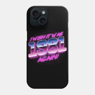 I Wish It Was 1981 Again | 81 Retro Vintage Phone Case