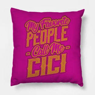 My Favorite People Call Me Cici Gift Pillow