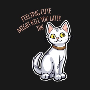 Cat Feeling Cute T-Shirt