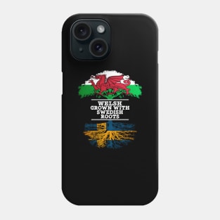 Welsh Grown With Swedish Roots - Gift for Swedish With Roots From Sweden Phone Case