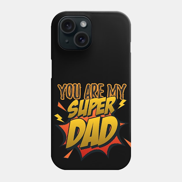 You Are my Super Dad Phone Case by SergioCoelho_Arts