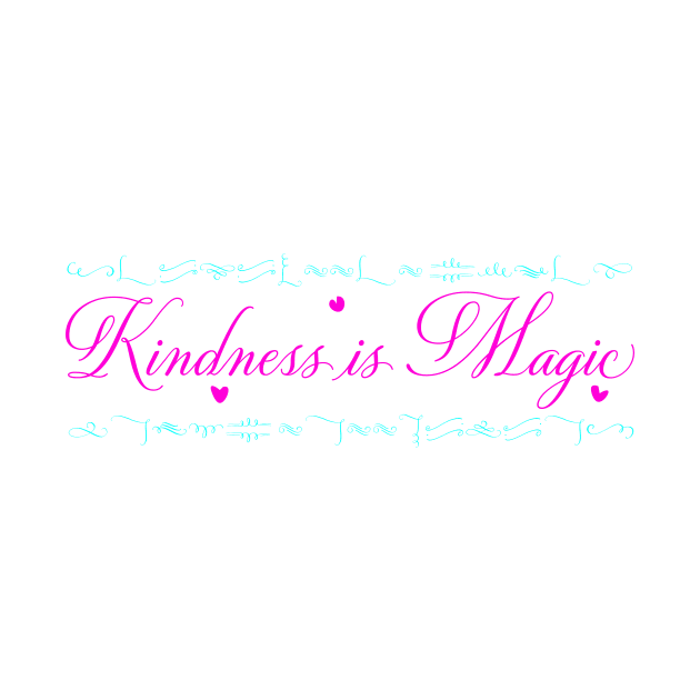 Kindness is Magic by Artstastic