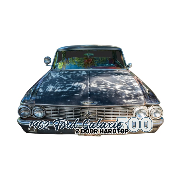 1962 Ford Galaxie 500 2 Door Hardtop by Gestalt Imagery