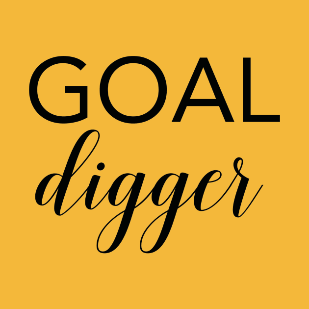 Goal Digger - Motivational Quote by marktwain7