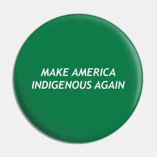 Make America Indigenous Again Pin