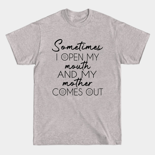 Disover sometimes i open my mouth and my mother comes out, white lie party - Mother - T-Shirt