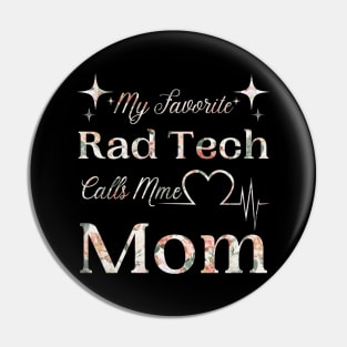 My Favorite Rad Tech Calls Me Mom, Radiologic Technologist Mom Gift Pin