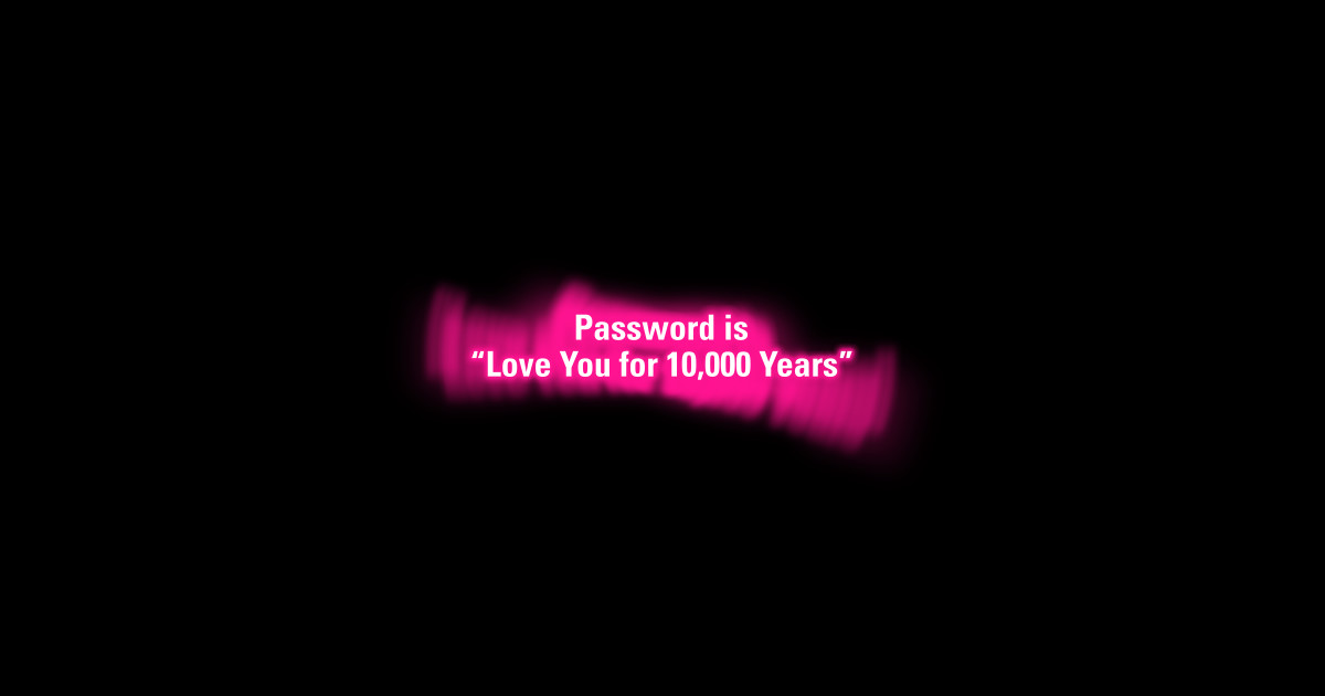 Password Is Love You For 10000 Years