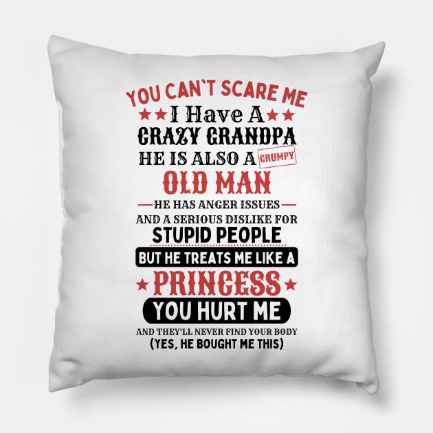 You Can't Scare Me I Have A Crazy Grandpa Pillow by JustBeSatisfied