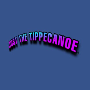 JUST THE TIPPECANOE T-Shirt