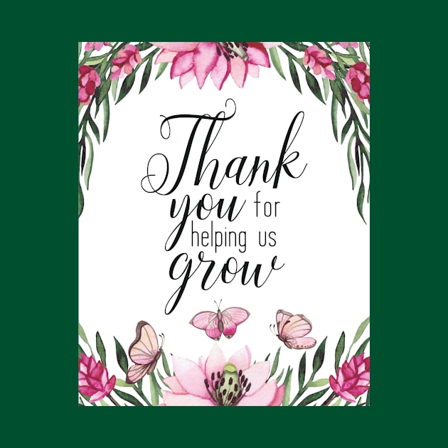 Teacher Quote - Thank You for Helping Us Grow by DownThePath