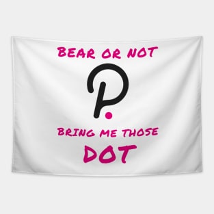 Bear or not bring me those DOT Tapestry