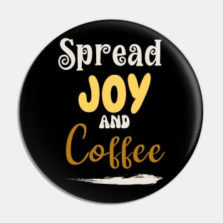 Spread joy and coffee Pin