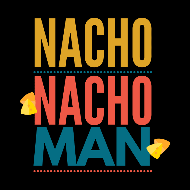 Nacho Nacho Man by DreamsofDubai