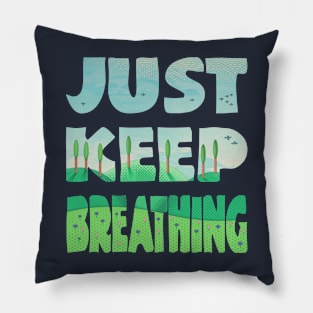 Just Keep Breathing (Spring) Pillow