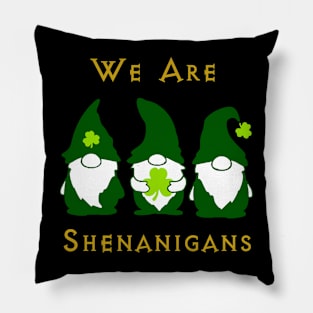 We Are Shenanigans Pillow