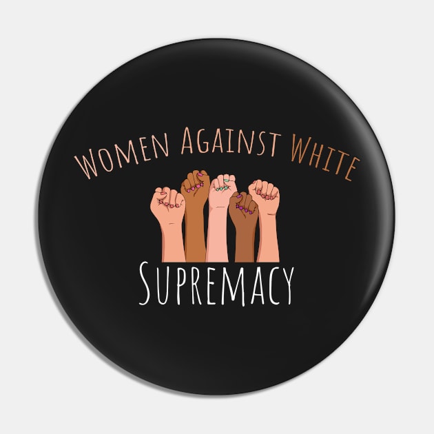 Women Against White Supremacy Gift For Her / Democrat Activist Protest Gift Idea Pin by WassilArt