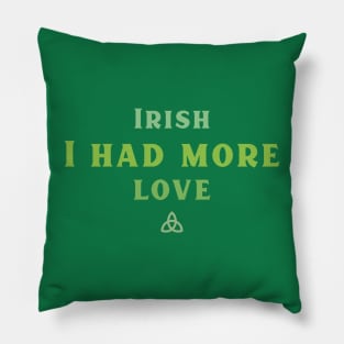Irish I had more Love! Pillow