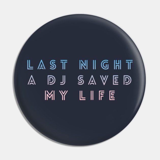 Last night a DJ saved my life Pin by Silver Hawk