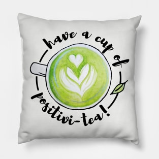 Watercolor Have a Cup of Positivitea Matcha Tea Latte Art Pillow