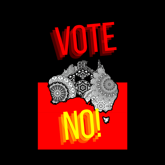 Vote No To The Voice Indigenous Voice To Parliament by 3dozecreations