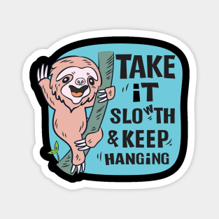 Take it slowth & keep hanging Magnet