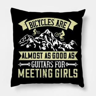 Mountain Biking Gift - Bicycles Are Almost As Good As Guitars For Meeting Girls Pillow