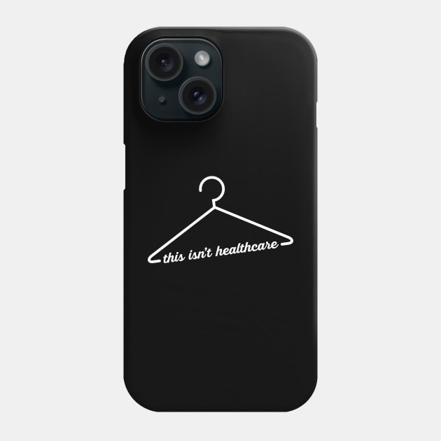 This Isn't Healthcare Phone Case by SWON Design