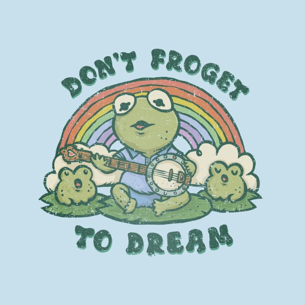 Don't Froget to Dream by kg07_shirts