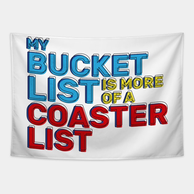 My Bucket List Is More Of A Coaster List Funny Roller Coaster Enthusiast Tapestry by emmjott