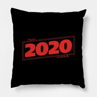 Not Today 2020 Pillow